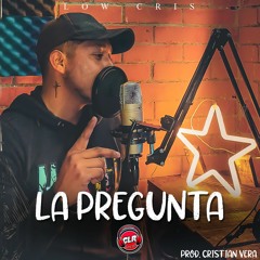 La Pregunta (Prod. CLR Music & Cristian Vera)