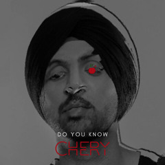 diljit dosanjh - do you know (CHERY edit)