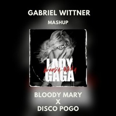Bloody Mary X Disco Pogo (Gabriel Wittner Mashup)