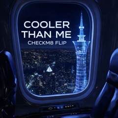 MIKE POSNER - COOLER THAN ME (CHECKM8 FLIP) (FREE DL)