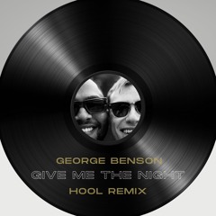 George Benson - Give Me The Night (Hool Remix) FREE DL