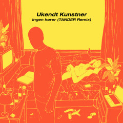 Ukendt Kunstner - Ingen Hører (TANDER Remix)