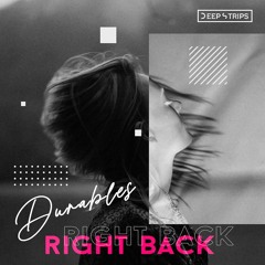 Durables - Right Back (Original Mix) Out Now!!