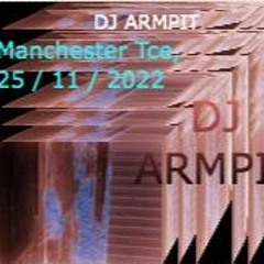DJ Armpit - Manchester Terrace, 25 : 11 : 2022 - Chopped:compressed