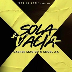 SOLA Y VACIA - CASPER MAGICO FT ANUEL AA