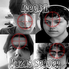 AceGayL - Muzas Server (DISS)