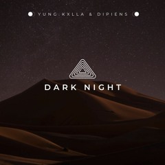 Dark Night (ft. YUNG KXLLA)