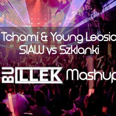 Tchami Vs Young Leosia - SIAW Szklanki (Bullek Mashup)