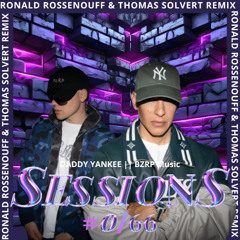 DADDY YANKEE  BZRP Music Sessions #066 (Thomas Solvert & Ronald Rossenouff Massive Remix)