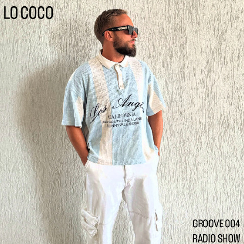LO COCO - GROOVE - Radio Show 004