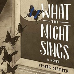 [View] PDF EBOOK EPUB KINDLE What the Night Sings by  Vesper Stamper 🖍️