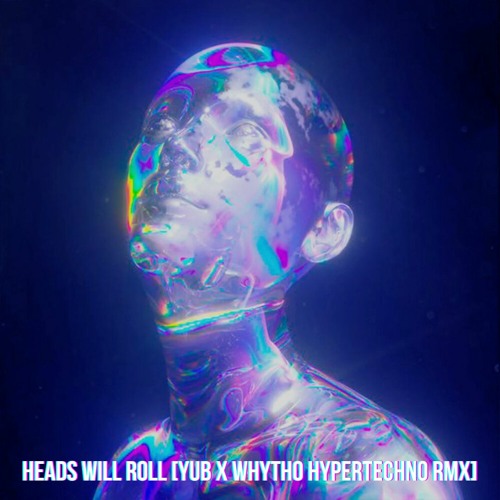 Yeah Yeah Yeahs - Heads Will Roll (YuB & WHYTHO HYPERTECHNO RMX) [SUPPORTED BY CH4YN, MO27DA]