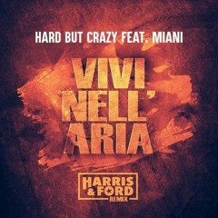 Hard But Crazy Feat. Miani - Vivi Nell Aria (Harris & Ford Remix).wav [Rebeat]
