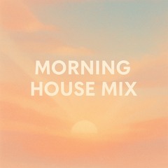 Morning House Mix - Chill, Focus & Work Vibes (August 2025)