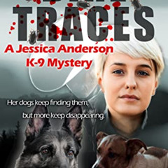 Access PDF 📮 Dire Traces: A Jessica Anderson K-9 Mystery (The Jessica Anderson K-9 M
