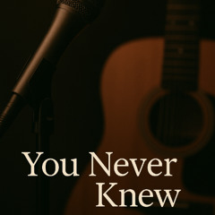 You Never Knew