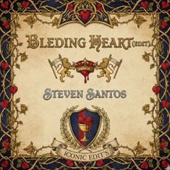 STEVEN SANTOS - BLEENDING HEART (ICONIC EDIT'S)