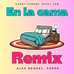 Nicky Jam, Daddy Yankee - EN LA CAMA (Alex Bendel,Ferus Remix) *FREE DOWNLOAND*