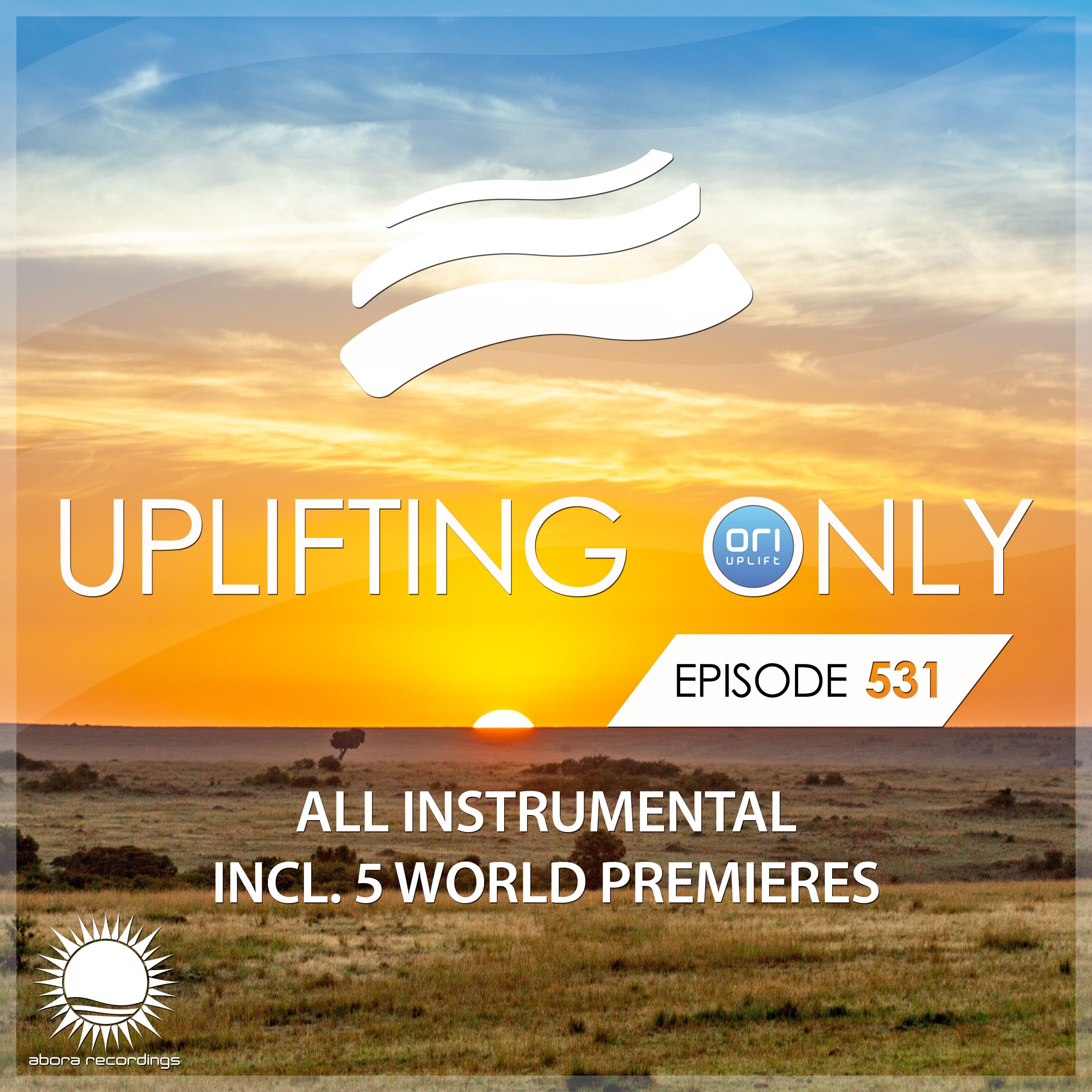 Uplifting Only 531 [All Instrumental] (April 13, 2023) {WORK IN PROGRESS}