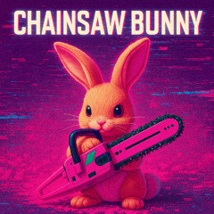 Chainsaw Bunny