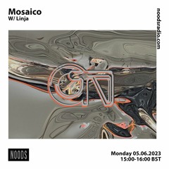 Mosaico w/ Linja [at] Noods Radio
