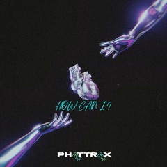 How Can I - Phattrax