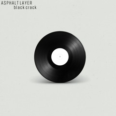 Asphalt Layer - Black Crack (BANDCAMP)