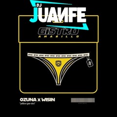 Ozuna, Wisin - Gistro Amarillo (Dj Juanfe 2020 Extended Edit)