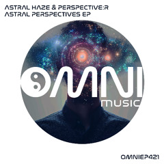 OUT NOW: ASTRAL HAZE & PERSPECTIVE R - ASTRAL PERSPECTIVE EP (OmniEP421)