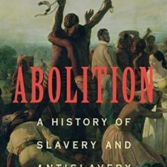 [DOWNLOAD] KINDLE ✓ Abolition: A History of Slavery and Antislavery by  Seymour Dresc