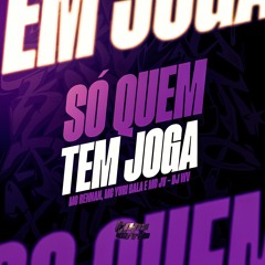 MTG - SO QUEM TEM JOGA - MC RENNAN, MC YURI BALA, MC JV - DJ WV