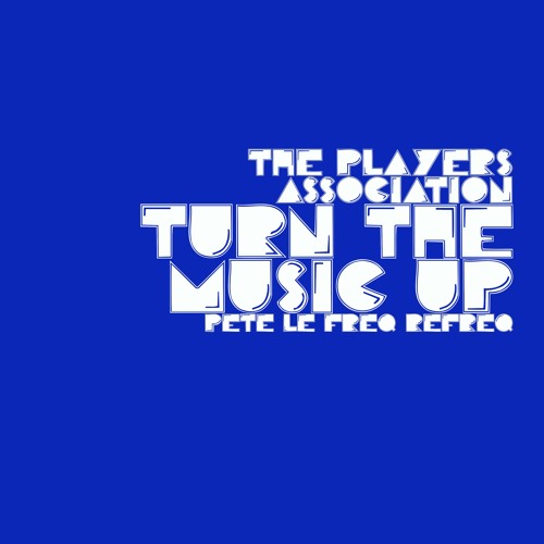 The Players' Association - Turn The Music Up (Pete Le Freq Refreq)