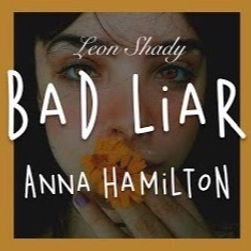 Leon Shady X Anna Hamilton - Bad Liar (Imagine Dragons Cover)FREEDOWNLOAD