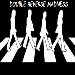 Double Reverse Madness