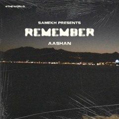 Aashan, Samekh - Remember