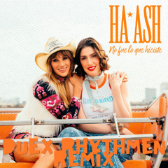 HA-ASH - No Fue Lo Que Hiciste (Duex Rhythmen Club Remix)