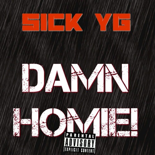 Sick YG - Damn Homie (Short)