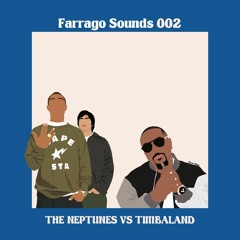 FARRAGO SOUNDS 002 - THE NEPTUNES VS TIMBALAND