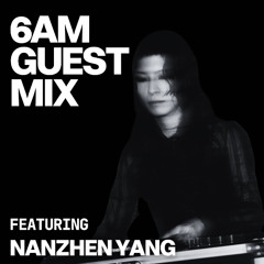 Guest Mix: Nanzhen Yang