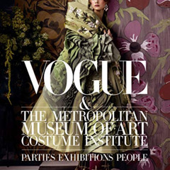 GET KINDLE 💖 Vogue and The Metropolitan Museum of Art Costume Institute: Parties, Ex