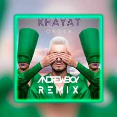 KHAYAT - OSOKA (Andrew_Boy remix)