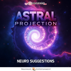 Astral Projection - Neuro Suggestions - DEMO