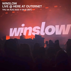 winslow - LIVE @ HERE at OUTERNET // 2025.08.28