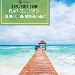 View PDF 📃 Explorer's Guide Playa del Carmen, Tulum & the Riviera Maya (Explorer's C