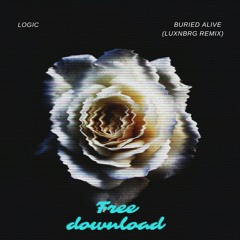 Logic - Buried Alive (luxnbrg Remix)