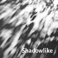 Shadowlike