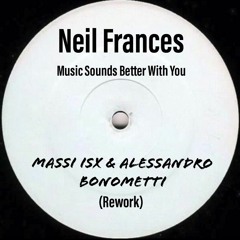 Neil Frances - Music Sounds Better With You (Massi ISX & Alessandro Bonometti Rework)