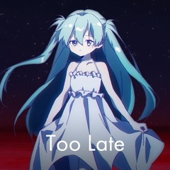 Too Late