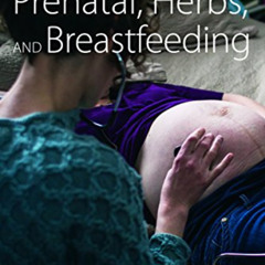 VIEW KINDLE 📦 Midwifery, Prenatal, Herbs, and Breastfeeding: Tricks of the Trade, Vo