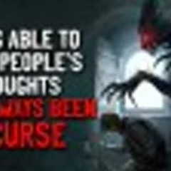 "Being able to hear people’s thoughts has always been a curse" Creepypasta